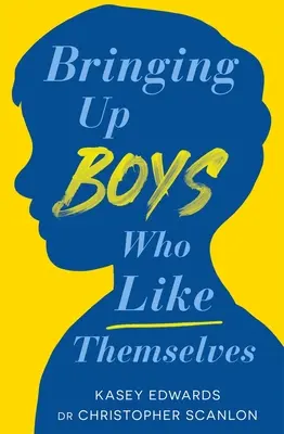 Jungen erziehen, die sich selbst mögen - Bringing Up Boys Who Like Themselves
