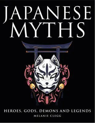 Japanische Mythen: Helden, Götter, Dämonen und Legenden - Japanese Myths: Heroes, Gods, Demons and Legends