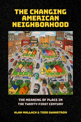 Amerikanische Nachbarschaft im Wandel: Die Bedeutung von Orten im einundzwanzigsten Jahrhundert - Changing American Neighborhood: The Meaning of Place in the Twenty-First Century