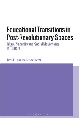 Bildungsübergänge in post-revolutionären Räumen: Islam, Sicherheit und soziale Bewegungen in Tunesien - Educational Transitions in Post-Revolutionary Spaces: Islam, Security, and Social Movements in Tunisia