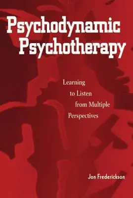 Psychodynamische Psychotherapie: Lernen, aus verschiedenen Perspektiven zuzuhören - Psychodynamic Psychotherapy: Learning to Listen from Multiple Perspectives