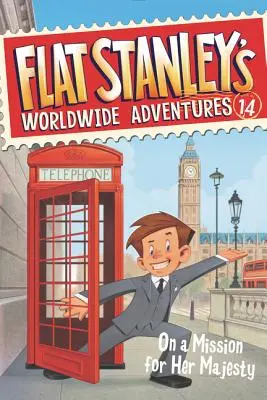 Flat Stanleys Weltweite Abenteuer #14: Im Auftrag Ihrer Majestät - Flat Stanley's Worldwide Adventures #14: On a Mission for Her Majesty