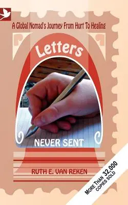 Letters Never Sent, die Reise eines globalen Nomaden von der Verletzung zur Heilung - Letters Never Sent, a global nomad's journey from hurt to healing