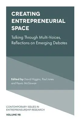 Unternehmerischen Raum schaffen: Mit mehreren Stimmen sprechen, Überlegungen zu aufkommenden Debatten - Creating Entrepreneurial Space: Talking Through Multi-Voices, Reflections on Emerging Debates