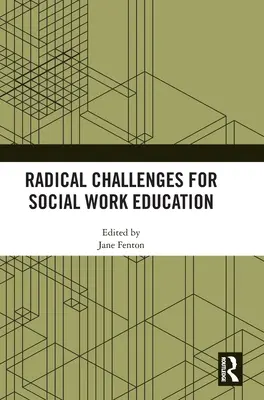 Radikale Herausforderungen für die Sozialarbeitspädagogik - Radical Challenges for Social Work Education