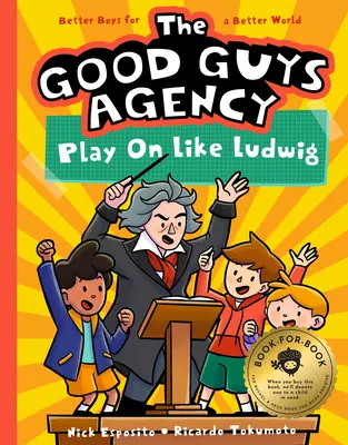Die Good Guys Agency: Spiel weiter wie Ludwig Van Beethoven: Jungen für eine bessere Welt - The Good Guys Agency: Play on Like Ludwig Van Beethoven: Boys for a Better World