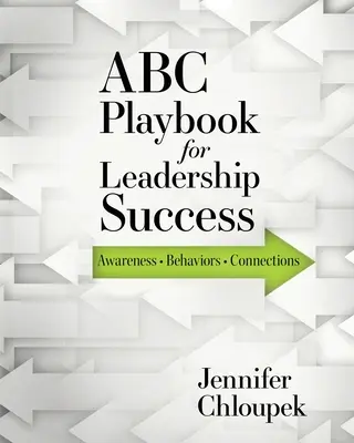 ABC Playbook für erfolgreichen Führungsstil: Bewusstsein, Verhaltensweisen, Verbindungen - ABC Playbook for Leadership Success: Awareness, Behaviors, Connections
