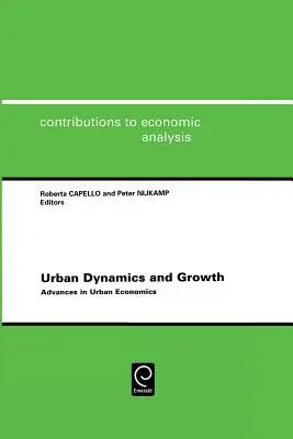 Städtische Dynamik und Wachstum: Fortschritte in der Stadtökonomie - Urban Dynamics and Growth: Advances in Urban Economics