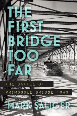 Die erste Brücke zu weit: Die Schlacht an der Primosole-Brücke 1943 - The First Bridge Too Far: The Battle of Primosole Bridge 1943