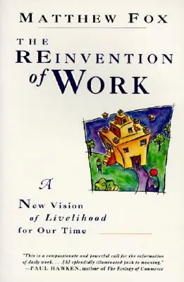 Die Neuerfindung der Arbeit: Eine neue Vision des Lebensunterhalts für unsere Zeit, ein - The Reinvention of Work: New Vision of Livelihood for Our Time, a