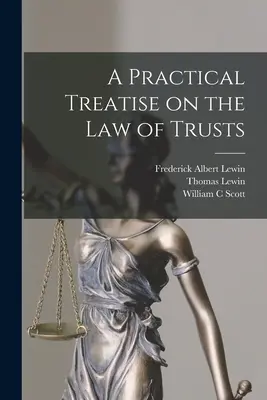 Eine praktische Abhandlung über das Recht der Trusts - A Practical Treatise on the law of Trusts
