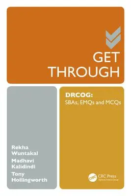 Get Through Drcog: Sbas, Emqs und McQs - Get Through Drcog: Sbas, Emqs and McQs