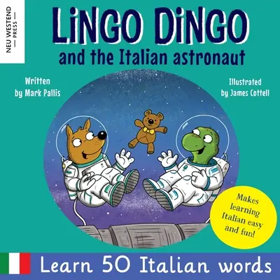 Lingo Dingo und der italienische Astronaut: Lachen und Italienisch lernen für Kinder (zweisprachiges italienisch-englisches Kinderbuch) - Lingo Dingo and the Italian astronaut: Laugh as you learn Italian for kids (bilingual Italian English children's book)