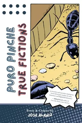 Puro Pinche Wahre Fiktionen: Prosa und Comics - Puro Pinche True Fictions: Prose and Comics