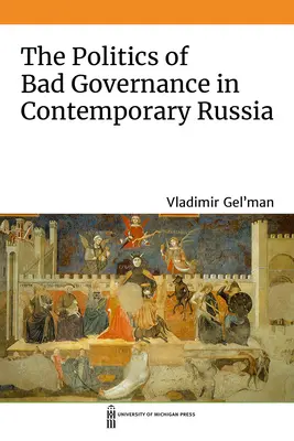 Die Politik der schlechten Regierungsführung im heutigen Russland - The Politics of Bad Governance in Contemporary Russia