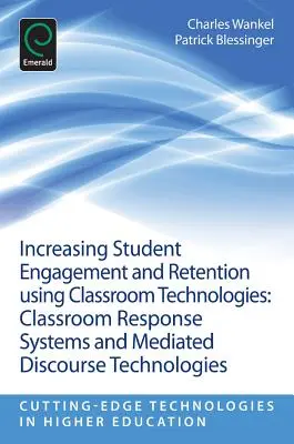 Steigerung des Engagements und der Bindung von Schülern durch den Einsatz von Technologien im Klassenzimmer: Antwortsysteme im Klassenzimmer und Technologien für den vermittelten Diskurs - Increasing Student Engagement and Retention Using Classroom Technologies: Classroom Response Systems and Mediated Discourse Technologies