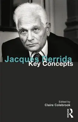 Jacques Derrida: Schlüsselbegriffe - Jacques Derrida: Key Concepts