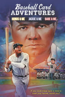 Baseball Card Adventures 3-Book Box Set: Honus & ich, Jackie & ich, Babe & ich - Baseball Card Adventures 3-Book Box Set: Honus & Me, Jackie & Me, Babe & Me