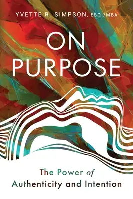 On Purpose: Die Macht der Authentizität und der Intention - On Purpose: The Power of Authenticity and Intention