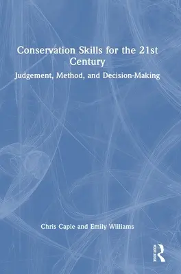 Naturschutzwissen für das 21. Jahrhundert: Urteilsvermögen, Methode und Entscheidungsfindung - Conservation Skills for the 21st Century: Judgement, Method, and Decision-Making