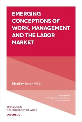 Neu entstehende Konzepte von Arbeit, Management und Arbeitsmarkt - Emerging Conceptions of Work, Management and the Labor Market