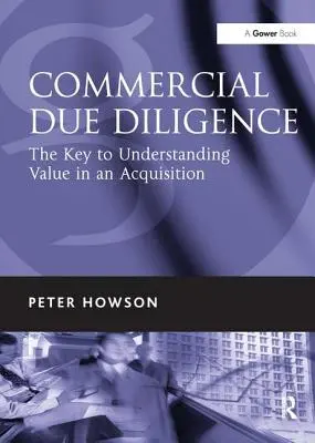 Commercial Due Diligence: Der Schlüssel zum Verständnis des Wertes bei einer Akquisition - Commercial Due Diligence: The Key to Understanding Value in an Acquisition