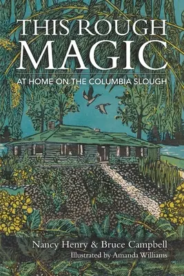 Dieser raue Zauber: Zu Hause am Columbia Slough - This Rough Magic: At Home on the Columbia Slough