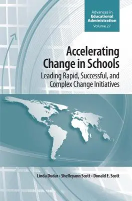 Den Wandel in Schulen beschleunigen: Schnelle, erfolgreiche und komplexe Veränderungsinitiativen leiten - Accelerating Change in Schools: Leading Rapid, Successful, and Complex Change Initiatives