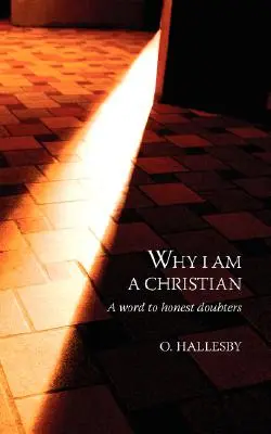 Warum ich ein Christ bin: Ein Wort an ehrliche Zweifler - Why I Am a Christian: A Word to Honest Doubters