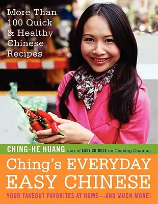 Ching's Everyday Easy Chinese: Mehr als 100 schnelle und gesunde chinesische Rezepte - Ching's Everyday Easy Chinese: More Than 100 Quick & Healthy Chinese Recipes