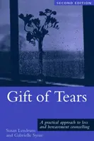 Das Geschenk der Tränen: Ein praktischer Ansatz für Verlust und Trauer in Beratung und Psychotherapie - Gift of Tears: A Practical Approach to Loss and Bereavement in Counselling and Psychotherapy