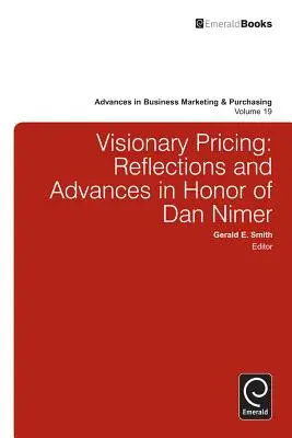 Visionäre Preisgestaltung: Überlegungen und Fortschritte zu Ehren von Dan Nimer - Visionary Pricing: Reflections and Advances in Honor of Dan Nimer