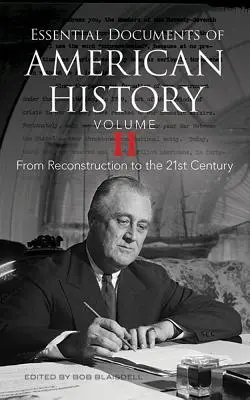 Wesentliche Dokumente der amerikanischen Geschichte, Band II: Vom Wiederaufbau bis zum einundzwanzigsten Jahrhundert - Essential Documents of American History, Volume II: From Reconstruction to the Twenty-First Century