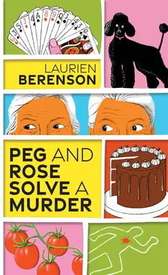 Peg und Rose klären einen Mord auf: Ein charmanter und humorvoller Krimi - Peg and Rose Solve a Murder: A Charming and Humorous Cozy Mystery