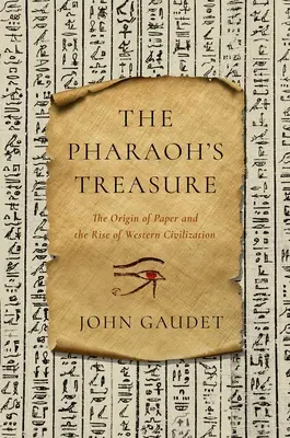 Der Schatz des Pharaos: Der Ursprung des Papiers und die Entstehung der westlichen Zivilisation - The Pharaoh's Treasure: The Origin of Paper and the Rise of Western Civilization