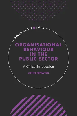 Organisatorisches Verhalten im öffentlichen Sektor: Eine kritische Einführung - Organisational Behaviour in the Public Sector: A Critical Introduction