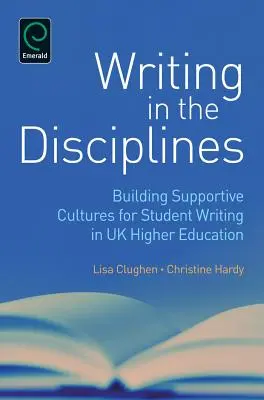 Schreiben in den Fächern: Aufbau einer förderlichen Kultur für studentisches Schreiben in der britischen Hochschulbildung - Writing in the Disciplines: Building Supportive Cultures for Student Writing in UK Higher Education