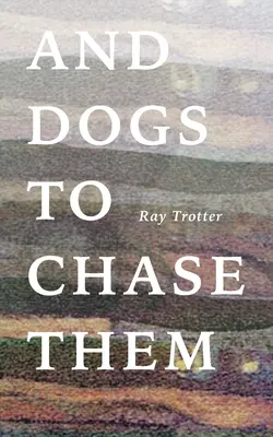 Und Hunde, die sie jagen - And Dogs to Chase Them