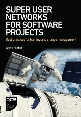 Supernutzer-Netzwerke für Software-Projekte: Bewährte Verfahren für Schulung und Änderungsmanagement - Super User Networks for Software Projects: Best practices for training and change management