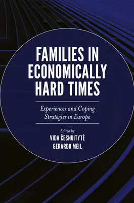 Familien in wirtschaftlich schwierigen Zeiten: Erfahrungen und Bewältigungsstrategien in Europa - Families in Economically Hard Times: Experiences and Coping Strategies in Europe
