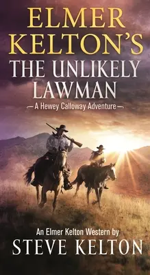 Elmer Kelton ist der unwahrscheinliche Gesetzeshüter: Ein Hewey-Calloway-Abenteuer - Elmer Kelton's the Unlikely Lawman: A Hewey Calloway Adventure