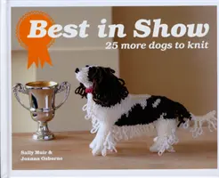 Die Besten der Show: 25 weitere Hunde zum Stricken - Best In Show: 25 more dogs to knit