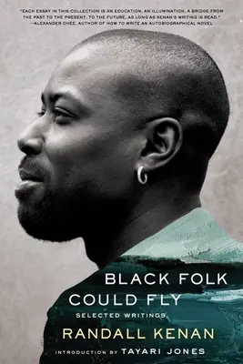 Black Folk Could Fly: Ausgewählte Schriften von Randall Kenan - Black Folk Could Fly: Selected Writings by Randall Kenan