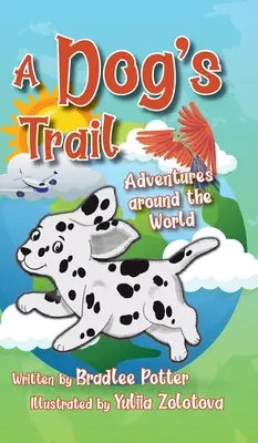 Die Spur eines Hundes: Abenteuer rund um die Welt - A Dog's Trail: Adventures Around the World