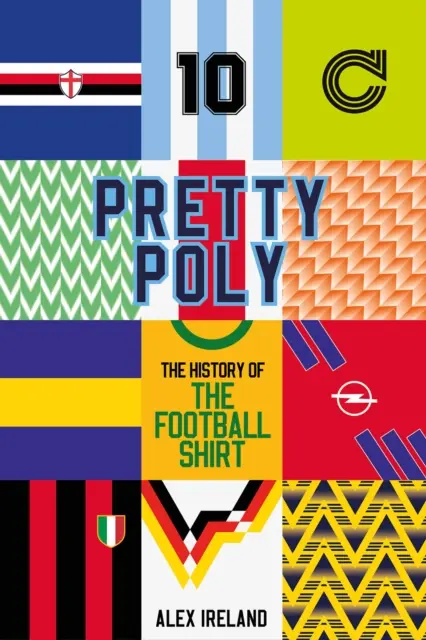 Pretty Poly: Die Geschichte des Fußballtrikots - Pretty Poly: The History of the Football Shirt