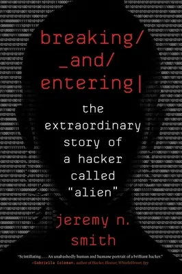 Breaking and Entering: Die außergewöhnliche Geschichte eines Hackers namens Alien