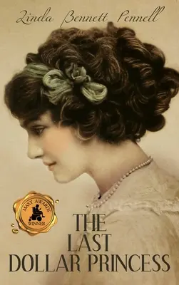 Die Prinzessin des letzten Dollars: Das Streben einer jungen Erbin nach Unabhängigkeit im Amerika des Goldenen Zeitalters und im Krönungsjahr Georgs V. in England - The Last Dollar Princess: A Young Heiress's Quest for Independence in Gilded Age America and George V's Coronation Year England