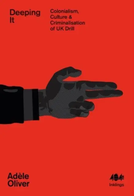 Deeping It - Kolonialismus, Kultur und Kriminalisierung des britischen Bohrers - Deeping It - Colonialism, Culture & Criminalisation of UK Drill