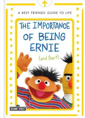 Die Wichtigkeit, Ernie (und Bert) zu sein: Ein Lebensratgeber für beste Freunde - The Importance of Being Ernie (and Bert): A Best Friends' Guide to Life