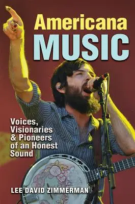 Americana-Musik: Stimmen, Visionäre und Pioniere eines ehrlichen Sounds - Americana Music: Voices, Visionaries, and Pioneers of an Honest Sound